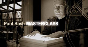 Paul Bush Masterclass